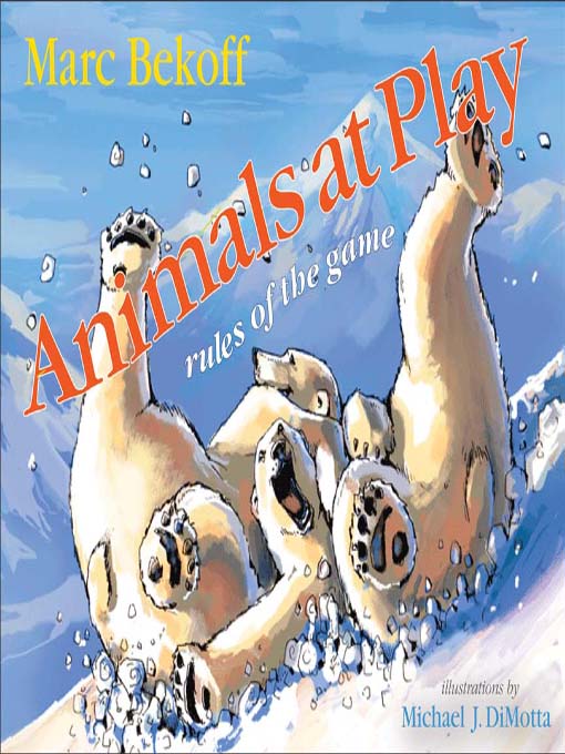 Title details for Animals at Play by Marc Bekoff - Available